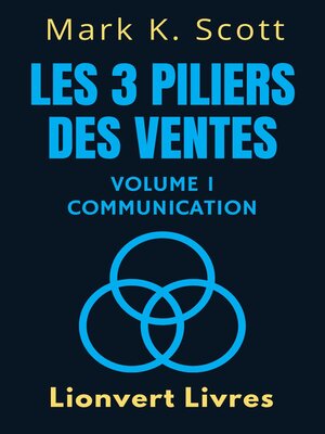 cover image of Les 3 Piliers Des Ventes Volume 1 – Communication